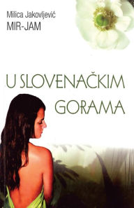 Title: U Slovenackim Gorama, Author: Milica Jakovljevic Mir Jam