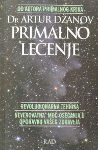 Title: Primalno lecenje, Author: Dr Artur Dzanov