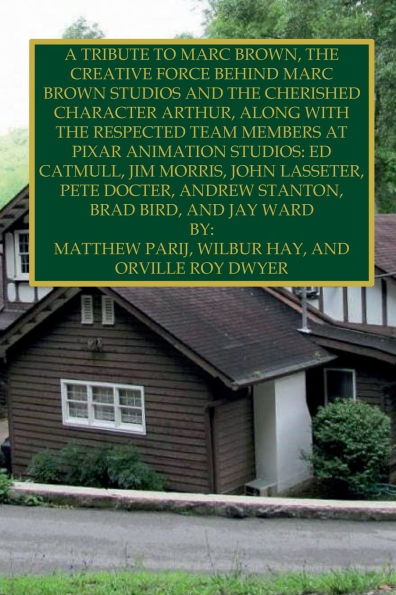 A TRIBUTE TO MARC BROWN, THE CREATIVE FORCE BEHIND MARC BROWN STUDIOS AND THE CHERISHED CHARACTER ARTHUR: ALONG WITH THE RESPECTED TEAM MEMBERS AT PIXAR ANIMATION STUDIOS: ED CATMULL, JIM MORRIS, JOHN LASSETER, AND MORE
