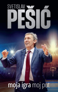 Title: Moja Igra, Moj Put, Author: Svetislav Pesic