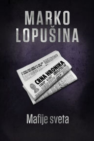 Title: Mafije sveta, Author: Marko Lopusina