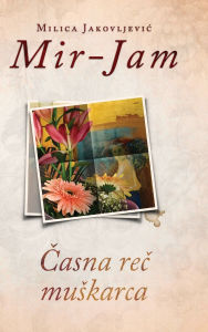 Title: Časna reč muskarca, Author: Milica Jakovljevic Mir-Jam