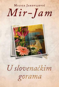 Title: U slovenackim gorama, Author: Milica Jakovljevic Mir-Jam