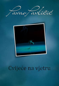 Title: Cvijece na vjetru, Author: Pavao Pavlicic