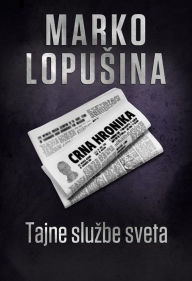 Title: Tajne sluzbe sveta, Author: Marko Lopusina