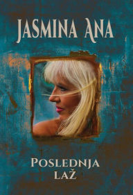 Title: Poslednja laz, Author: Jasmina Ana