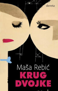 Title: Krug dvojke: (ne)ljubavna prica jedne izgubljene devojcice, Author: Masa Rebic