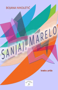 Title: Sanjaj, Marelo, Author: Bojana Nikoletic