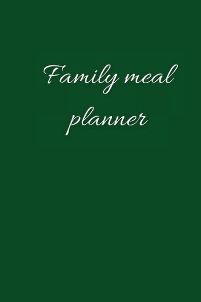 Family meal planner 6by9 inch: Meal prep and planning grocery list journal/Track and Plan Your Meals Weekly/ Family meal diary