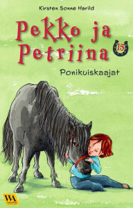 Title: Pekko ja Petriina 15: Ponikuiskaajat, Author: Kirsten Sonne Harild