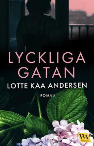 Title: Lyckliga gatan, Author: Lotte Kaa Andersen