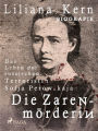 Die Zarenmörderin - Das Leben der russischen Terroristin Sofja Perowskaja