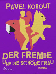 Title: Der Fremde und die Schöne Frau, Author: Pavel Kohout