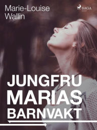 Title: Jungfru Marias barnvakt, Author: Marie-Louise Wallin