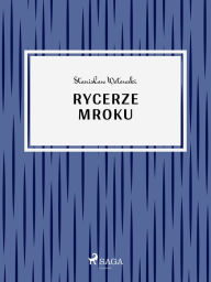 Title: Rycerze mroku, Author: Stanislaw Wotowski