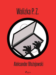 Title: Walizka P. Z., Author: Aleksander Blazejowski