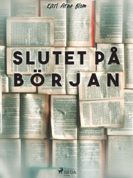 Title: Slutet på början, Author: Karl Arne Blom