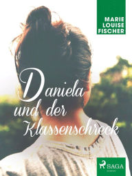 Title: Daniela und der Klassenschreck, Author: Marie Louise Fischer
