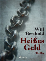 Title: Heißes Geld, Author: Will Berthold