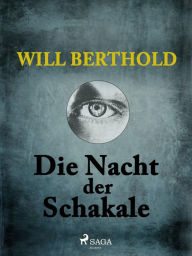 Title: Die Nacht der Schakale, Author: Will Berthold