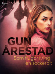 Title: Som flugor kring en sockerbit, Author: Gun Årestad