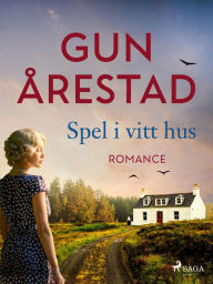 Title: Spel i vitt hus, Author: Gun Årestad