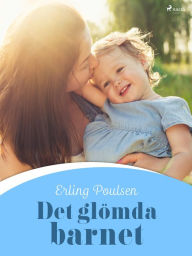 Title: Det glömda barnet, Author: Erling Poulsen