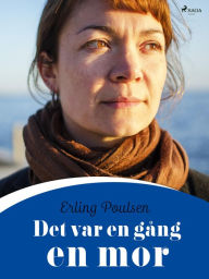 Title: Det var en gång en mor, Author: Erling Poulsen