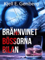 Title: Brännvinet Bössorna Bilan, Author: Kjell E. Genberg