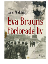 Title: Eva Brauns förlorade liv, Author: Lars Widding