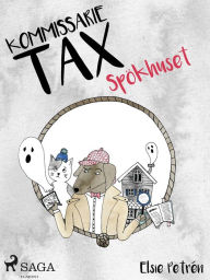 Title: Kommissarie Tax: Spökhuset, Author: Elsie Petrén