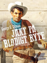 Title: Jakt på blodigt byte, Author: George G. Gilman