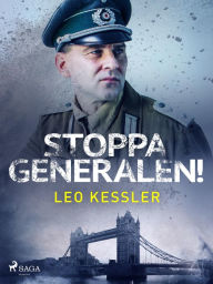 Title: Stoppa generalen!, Author: Leo Kessler