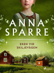 Title: Eken vid skiljevägen, Author: Anna Sparre