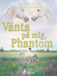 Title: Vänta på mig, Phantom, Author: Christine Pullein Thompson