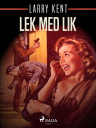 Title: Lek med lik, Author: Larry Kent