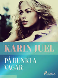 Title: På dunkla vägar, Author: karin juel dam