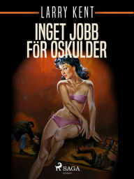 Title: Inget jobb för oskulder, Author: Larry Kent