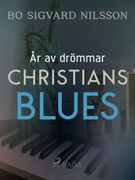 Title: År av drömmar - Christians blues, Author: Bo Sigvard Nilsson