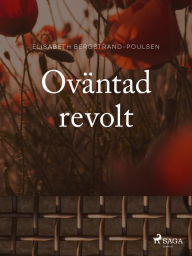Title: Oväntad revolt, Author: Elisabeth Bergstrand Poulsen