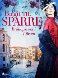 Title: Bröllopsresa i Libyen, Author: Birgit Th. Sparre
