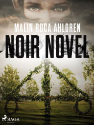 Title: Noir Novel, Author: Malin Roca Ahlgren