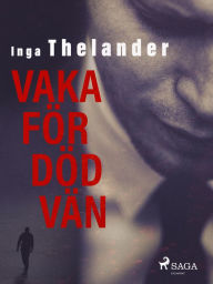 Title: Vaka för död vän, Author: Inga Thelander