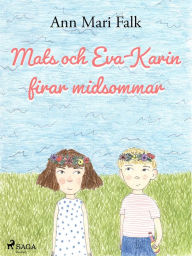 Title: Mats och Eva-Karin firar midsommar, Author: Ann Mari Falk