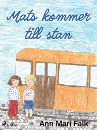 Title: Mats kommer till stan, Author: Ann Mari Falk