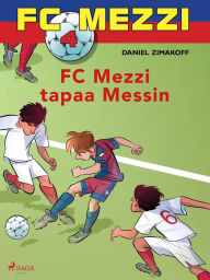 Title: FC Mezzi 4 - FC Mezzi tapaa Messin, Author: Daniel Zimakoff