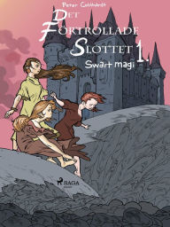 Title: Det förtrollade slottet 1: Svart magi, Author: Peter Gotthardt