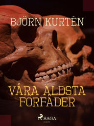 Title: Våra äldsta förfäder, Author: Björn Kurtén
