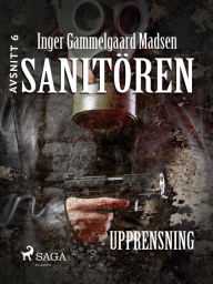 Title: Sanitören 6: Upprensning, Author: Inger Gammelgaard Madsen