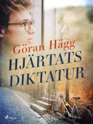 Title: Hjärtats diktatur, Author: Göran Hägg